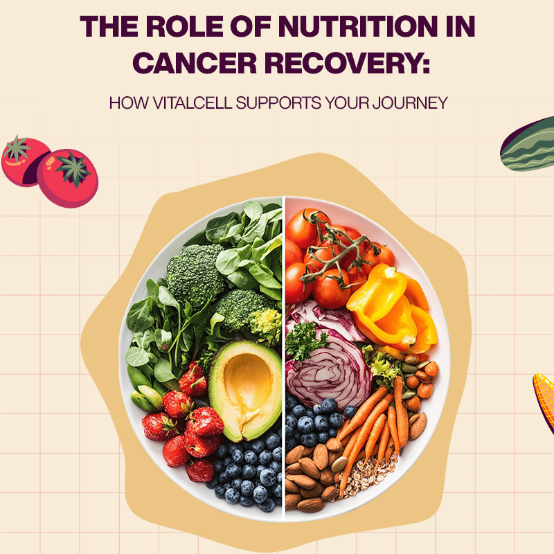 The Role of Nutrition in Cancer Recovery: How VitalCell Supports Your Journey - IMMUNOSCIENCES