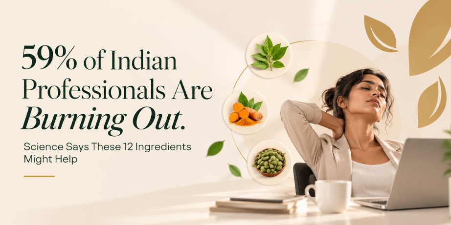 59% of Indian Professionals Are Burning Out. Science Says These 12 Ingredients Might Help