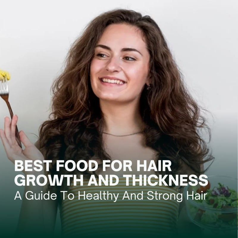 Best Food for Hair Growth and Thickness