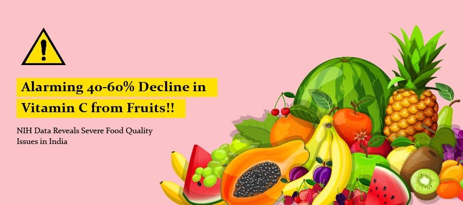 Alarming 40-60% Decline in Vitamin C from Fruits!! NIH Data Reveals Severe Food Quality Issues in India - IMMUNOSCIENCES