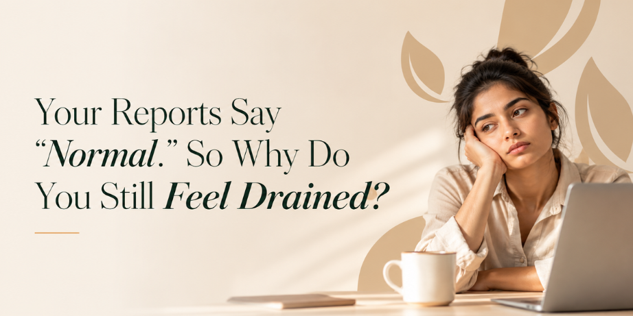 Your Reports Say “Normal.” So Why Do You Still Feel Drained?