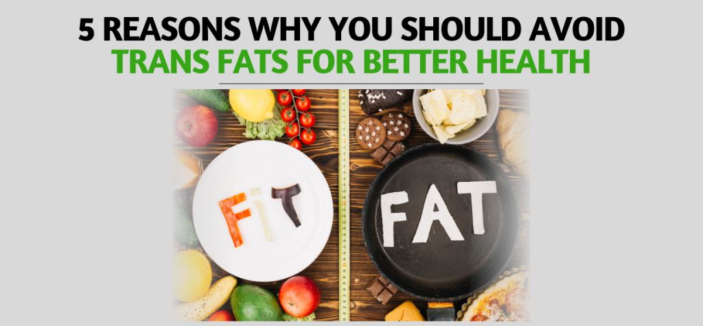 5 Reasons why you should avoid Trans Fat