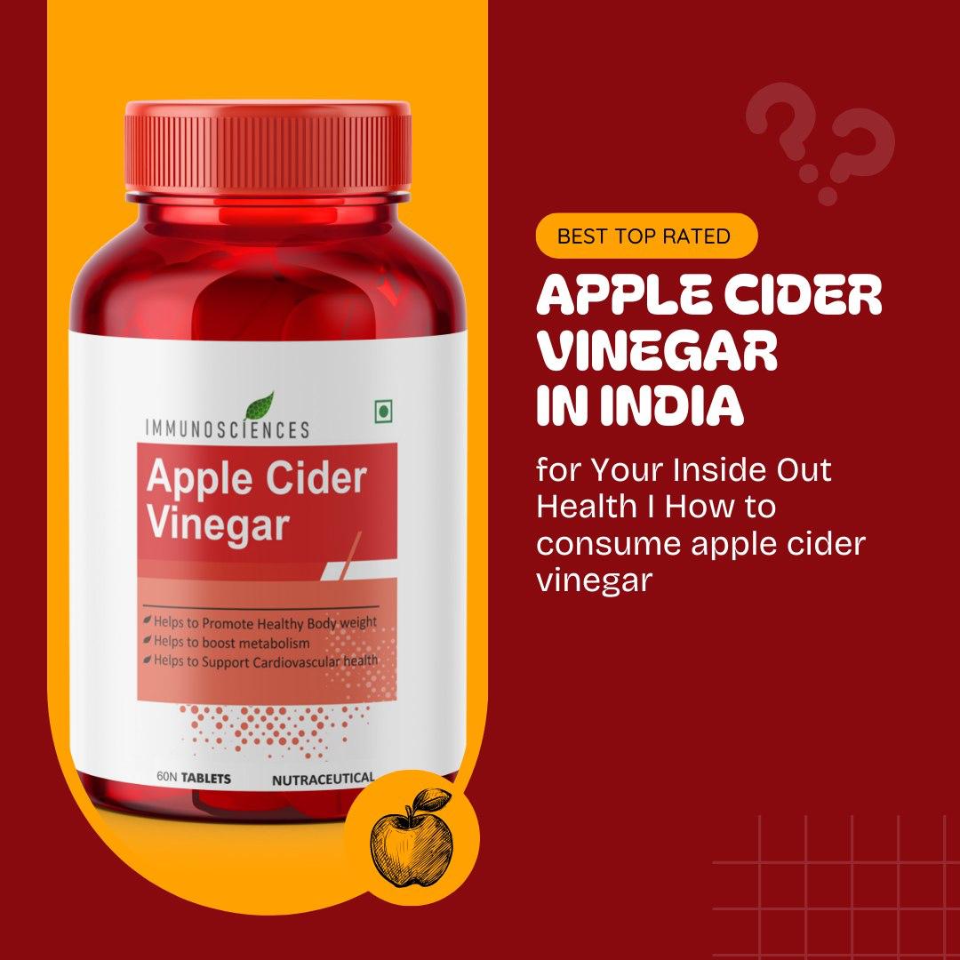 Top-Rated Apple Cider Vinegar in India for Your Inside Out Health and Know How to Consume Apple Cider Vinegar - IMMUNOSCIENCES